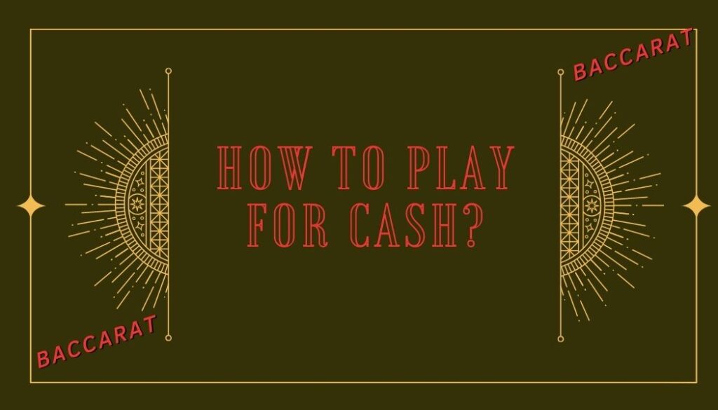 How to Play Baccarat for Cash? 