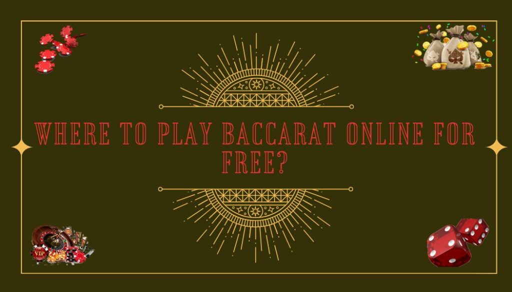 Where to Play Baccarat Online for Free? 