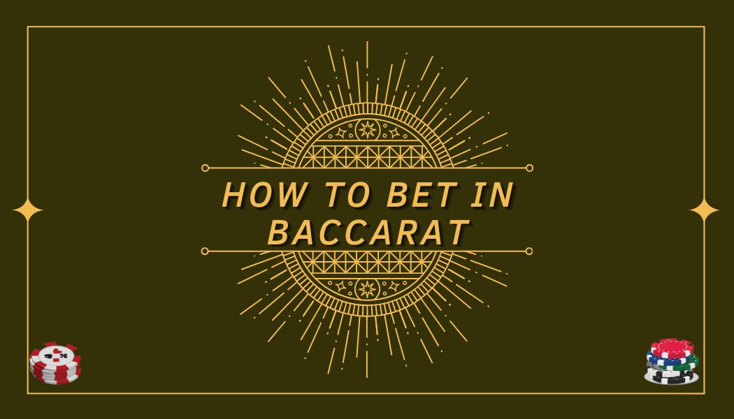 How to Bet in Baccarat