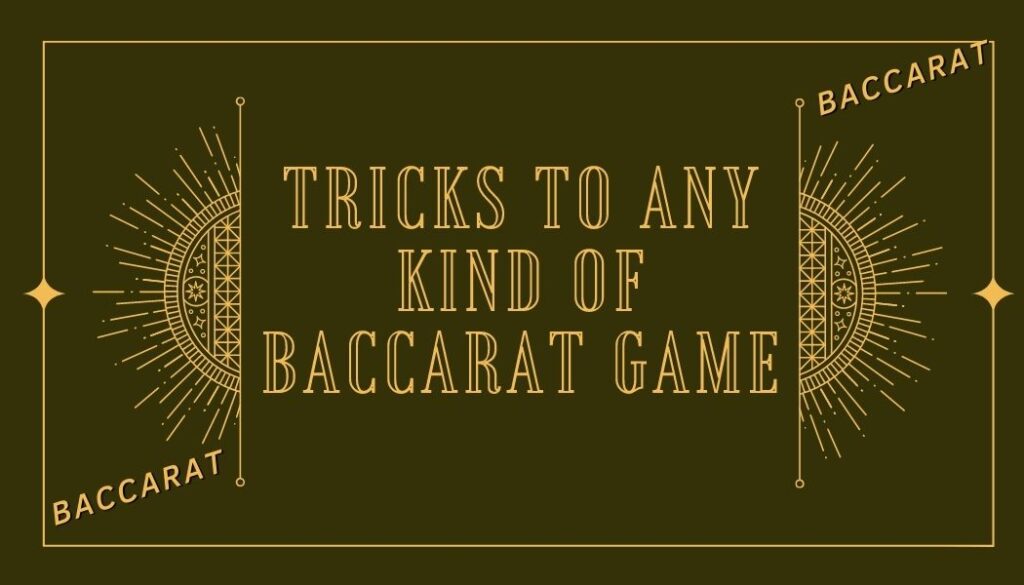 Tricks to Enjoy Any Kind of Baccarat Game Online 
