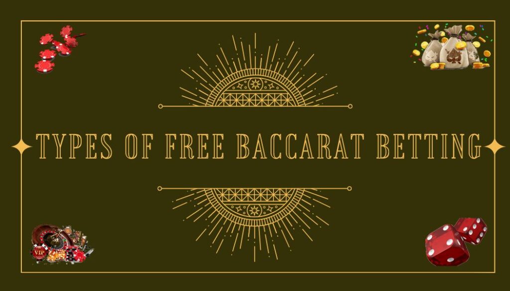 Types of free online baccarat betting