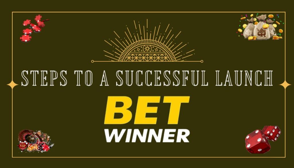 Betwinner Three steps to a successful launch