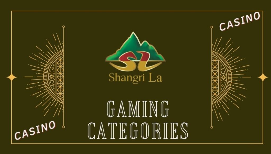 Gambling and gaming categories in Shangri La